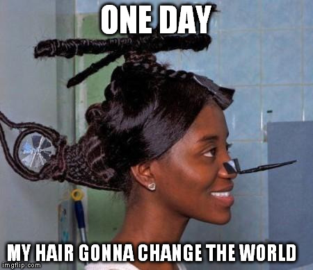 helicopter haircur | ONE DAY; MY HAIR GONNA CHANGE THE WORLD | image tagged in helicopter haircut,funny haircut | made w/ Imgflip meme maker