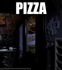 Chica Looking In Window FNAF | PIZZA | image tagged in chica looking in window fnaf | made w/ Imgflip meme maker