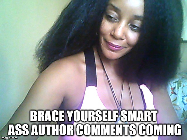Authors  | BRACE YOURSELF SMART ASS AUTHOR COMMENTS COMING | image tagged in author jacqueline rainey,the land of blue harmonie,smart ass comments,indie author | made w/ Imgflip meme maker