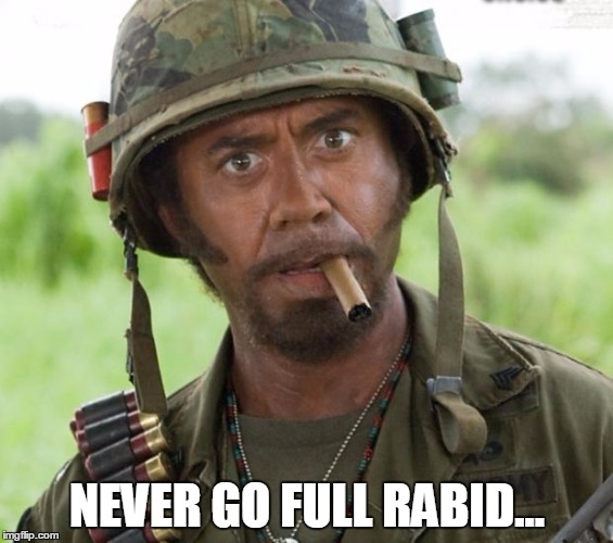 You Went Full Rabbid | NEVER GO FULL RABID... | made w/ Imgflip meme maker