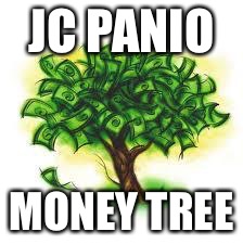 money tree | JC PANIO; MONEY TREE | image tagged in money tree | made w/ Imgflip meme maker