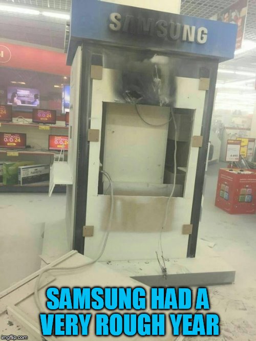 SAMSUNG HAD A VERY ROUGH YEAR | made w/ Imgflip meme maker