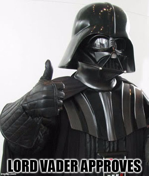 LORD VADER APPROVES | made w/ Imgflip meme maker