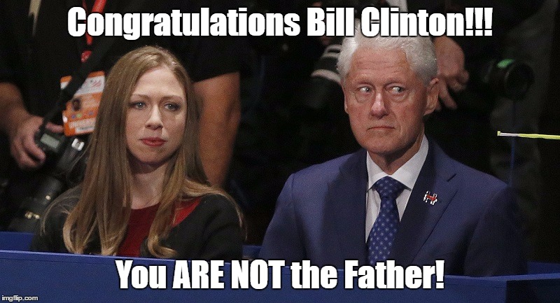 Congratulations Bill Clinton! | Congratulations Bill Clinton!!! You ARE NOT the Father! | image tagged in congratulations bill clinton | made w/ Imgflip meme maker