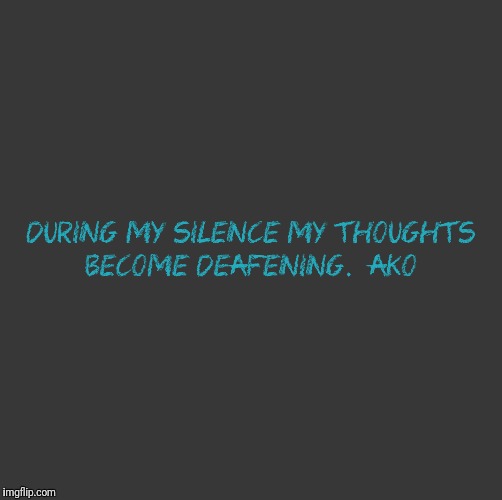 louder than words | image tagged in deep thoughts | made w/ Imgflip meme maker