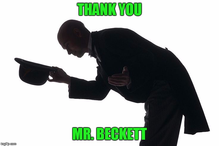 THANK YOU MR. BECKETT | made w/ Imgflip meme maker