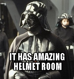 Darth Vader | IT HAS AMAZING HELMET ROOM | image tagged in darth vader | made w/ Imgflip meme maker