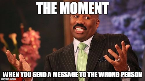 Sorry, but I meant to ask Dave to go f*ck himself, not you - Karl | THE MOMENT; WHEN YOU SEND A MESSAGE TO THE WRONG PERSON | image tagged in memes,steve harvey,oops,ooops,oooops | made w/ Imgflip meme maker
