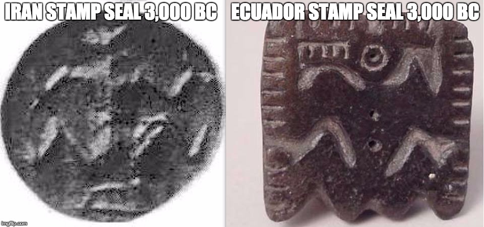 IRAN STAMP SEAL 3,000 BC    ECUADOR STAMP SEAL 3,000 BC | image tagged in meme | made w/ Imgflip meme maker