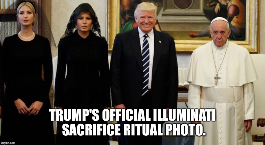 Trump's Official illuminati Sacrifice Ritual Photo | TRUMP'S OFFICIAL ILLUMINATI SACRIFICE RITUAL PHOTO. | image tagged in illuminati sacrifice,donald trump | made w/ Imgflip meme maker