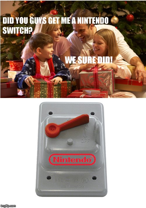 Still better than a fidget spinner, am I right? | image tagged in nintendo switch,christmas,dissapointed,bad pun | made w/ Imgflip meme maker