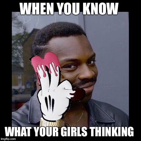 2in the pink | WHEN YOU KNOW; WHAT YOUR GIRLS THINKING | image tagged in funny | made w/ Imgflip meme maker