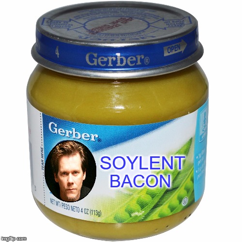 Soylent Bacon - Bacon Week - An IWantToBeBacon.com Event - May 22-28 | SOYLENT; BACON | image tagged in gerber jar,bacon week,iwanttobebacon,memes,kevin bacon,soylent green | made w/ Imgflip meme maker