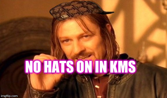 One Does Not Simply Meme | NO HATS ON IN KMS | image tagged in memes,one does not simply,scumbag | made w/ Imgflip meme maker