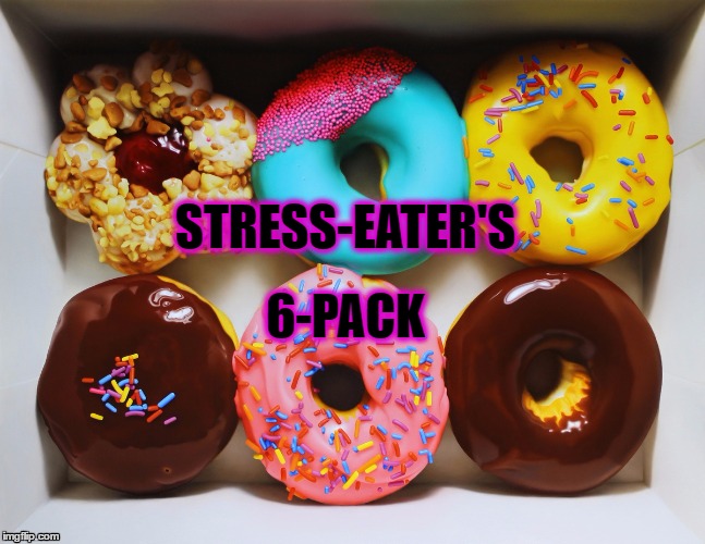 Stress-Eater's 6-pack | STRESS-EATER'S; 6-PACK | image tagged in donuts | made w/ Imgflip meme maker