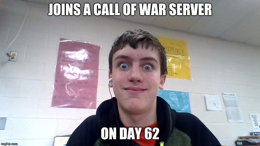 Jackson the Idiot #1 | JOINS A CALL OF WAR SERVER; ON DAY 62 | image tagged in funny,call of war | made w/ Imgflip meme maker