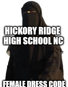 Hickory Ridge High School NC Dress Code | HICKORY RIDGE HIGH SCHOOL NC; FEMALE DRESS CODE | image tagged in dress code,high school | made w/ Imgflip meme maker