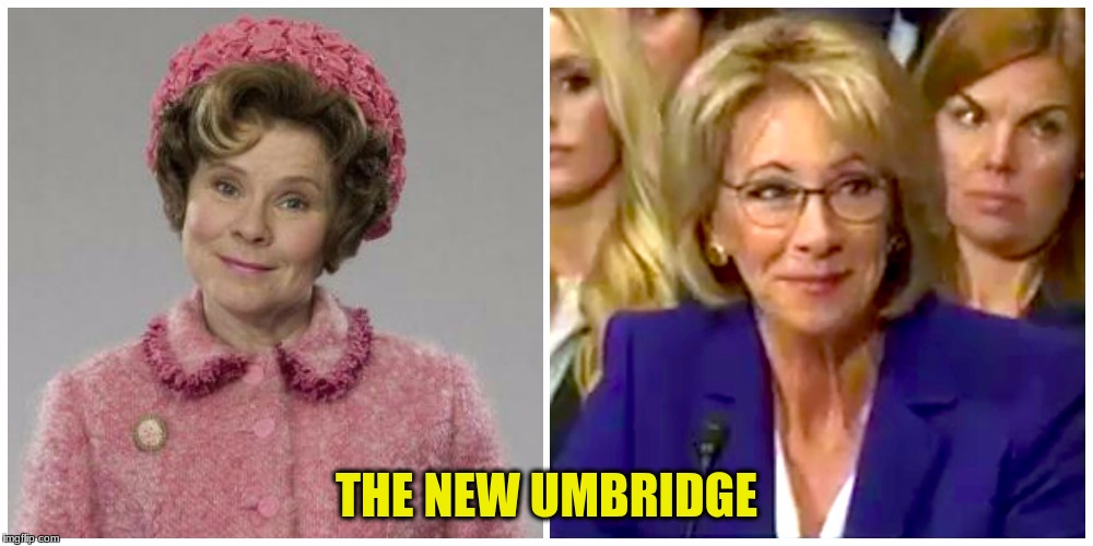 The New Umbridge  | THE NEW UMBRIDGE | image tagged in secretary of education betsy devos,delores umbridge harry potter,political meme,education,department of education,betsy devos | made w/ Imgflip meme maker