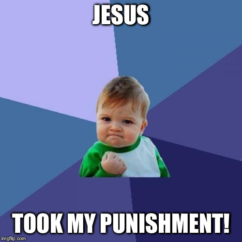 Success Kid | JESUS; TOOK MY PUNISHMENT! | image tagged in memes,success kid | made w/ Imgflip meme maker