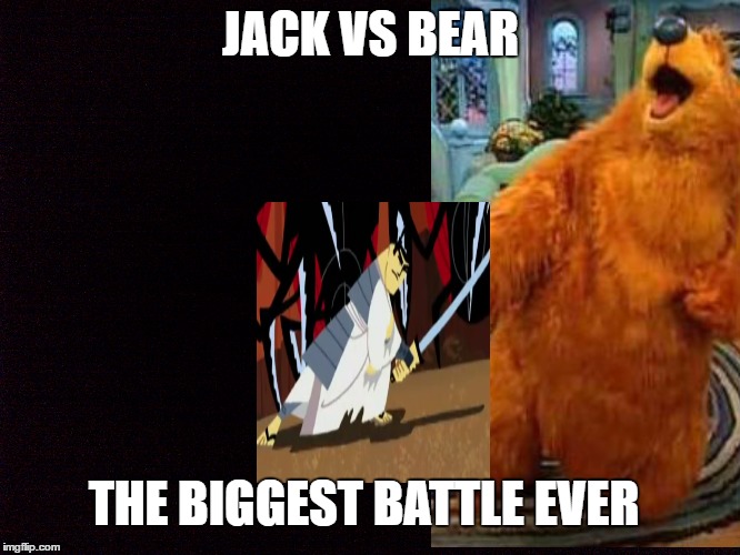 JACK VS BEAR; THE BIGGEST BATTLE EVER | image tagged in samurai jack,battle,epic battle,cool,sword,animals | made w/ Imgflip meme maker