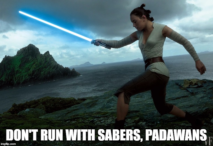 Rey Runs with Scissors | DON'T RUN WITH SABERS, PADAWANS | image tagged in rey runs with scissors,rey,star wars,scissors,the last jedi,safety first | made w/ Imgflip meme maker