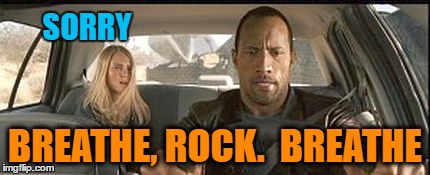 rock cab | SORRY BREATHE, ROCK.  BREATHE | image tagged in rock cab | made w/ Imgflip meme maker
