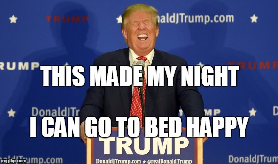 I CAN GO TO BED HAPPY THIS MADE MY NIGHT | made w/ Imgflip meme maker