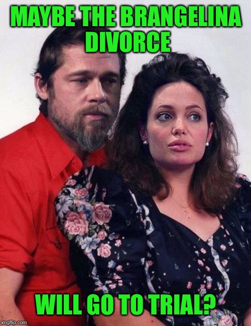 MAYBE THE BRANGELINA DIVORCE WILL GO TO TRIAL? | image tagged in mr  mrs smith | made w/ Imgflip meme maker