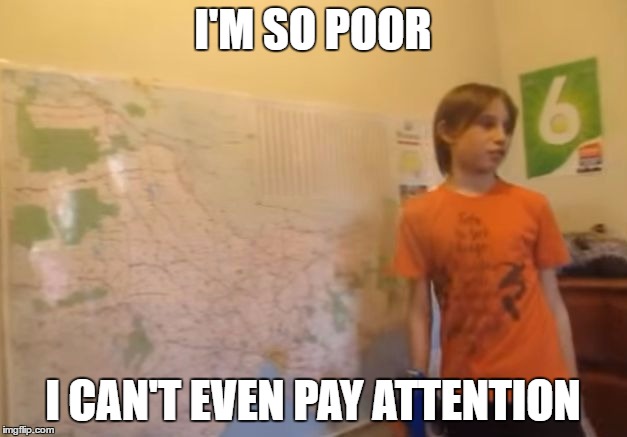 Skits, Bits and Nits | I'M SO POOR; I CAN'T EVEN PAY ATTENTION | image tagged in skits bits and nits,bad puns,dank memes,being poor,money,australia | made w/ Imgflip meme maker