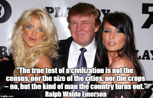 "The true test of a civilization is not the census, nor the size of the cities, nor the crops -- no, but the kind of man the country turns o | made w/ Imgflip meme maker