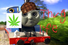 thug life thomas | image tagged in smoke weed everyday | made w/ Imgflip meme maker