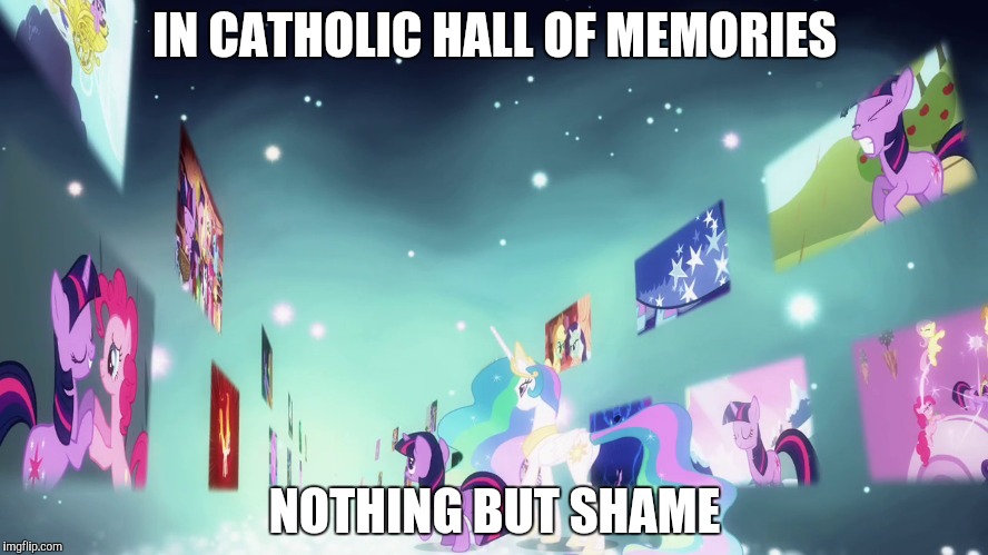 IN CATHOLIC HALL OF MEMORIES NOTHING BUT SHAME | made w/ Imgflip meme maker