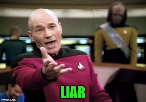 Picard Wtf Meme | LIAR | image tagged in memes,picard wtf | made w/ Imgflip meme maker