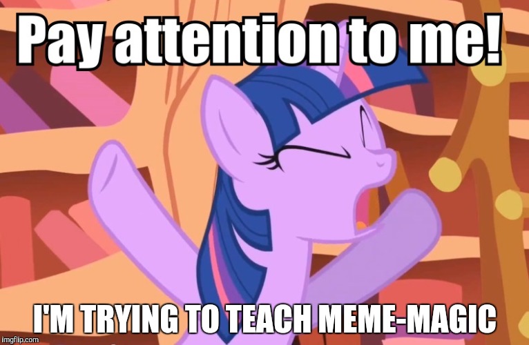 I'M TRYING TO TEACH MEME-MAGIC | made w/ Imgflip meme maker