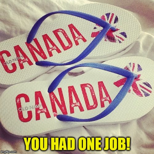 YOU HAD ONE JOB! | made w/ Imgflip meme maker