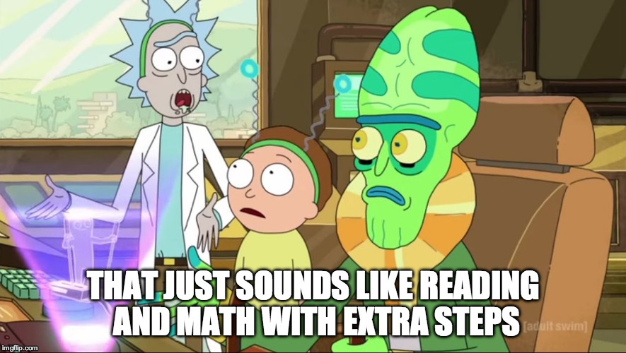 etc. rick and morty-extra steps THAT JUST SOUNDS LIKE READING AND MATH WITH...