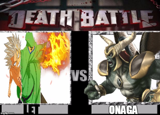death battle | LET; ONAGA | image tagged in death battle | made w/ Imgflip meme maker