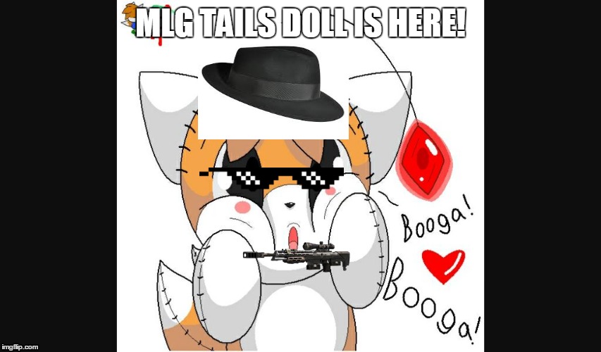Kawaii Tails Doll | MLG TAILS DOLL IS HERE! | image tagged in kawaii tails doll | made w/ Imgflip meme maker