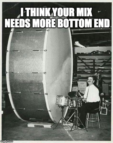 Big Ego Man | I THINK YOUR MIX NEEDS MORE BOTTOM END | image tagged in memes,big ego man | made w/ Imgflip meme maker