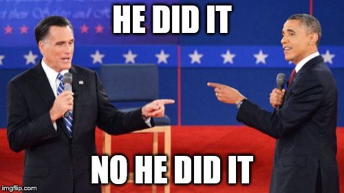 Obama Romney Pointing | HE DID IT; NO HE DID IT | image tagged in memes,obama romney pointing | made w/ Imgflip meme maker