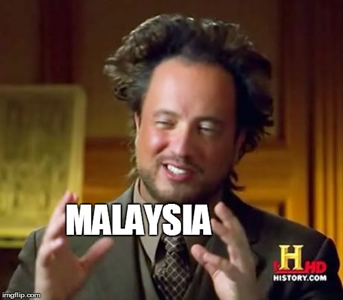 Ancient Aliens Meme | MALAYSIA | image tagged in memes,ancient aliens | made w/ Imgflip meme maker