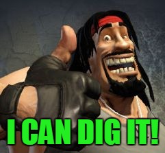 Upvote | I CAN DIG IT! | image tagged in upvote | made w/ Imgflip meme maker