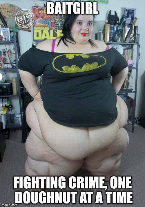 fatbatgirl | BAITGIRL; FIGHTING CRIME, ONE DOUGHNUT AT A TIME | image tagged in fatbatgirl | made w/ Imgflip meme maker