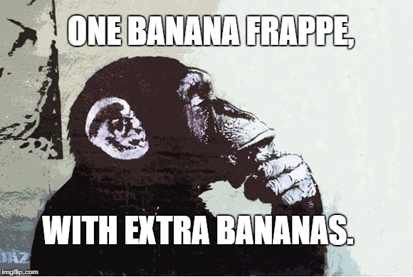 ONE BANANA FRAPPE, WITH EXTRA BANANAS. | image tagged in banana frappe | made w/ Imgflip meme maker