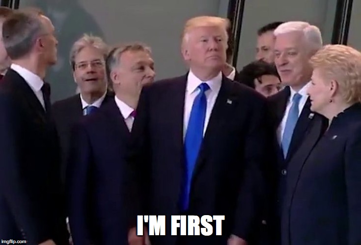 I'M FIRST | image tagged in trump,political,push | made w/ Imgflip meme maker