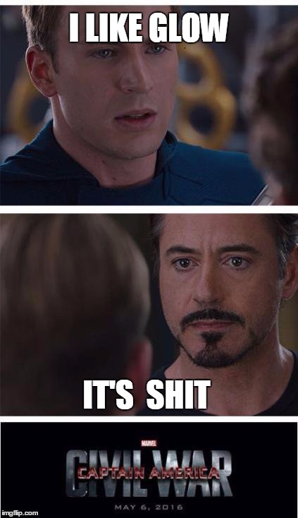 Marvel Civil War 1 Meme | I LIKE GLOW; IT'S  SHIT | image tagged in memes,marvel civil war 1 | made w/ Imgflip meme maker