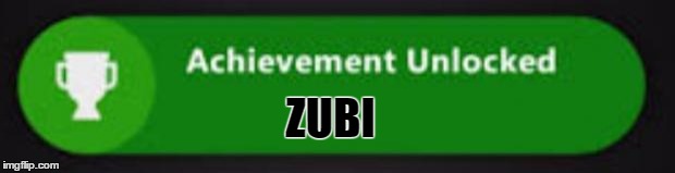 Xbox One achievement  | ZUBI | image tagged in xbox one achievement | made w/ Imgflip meme maker