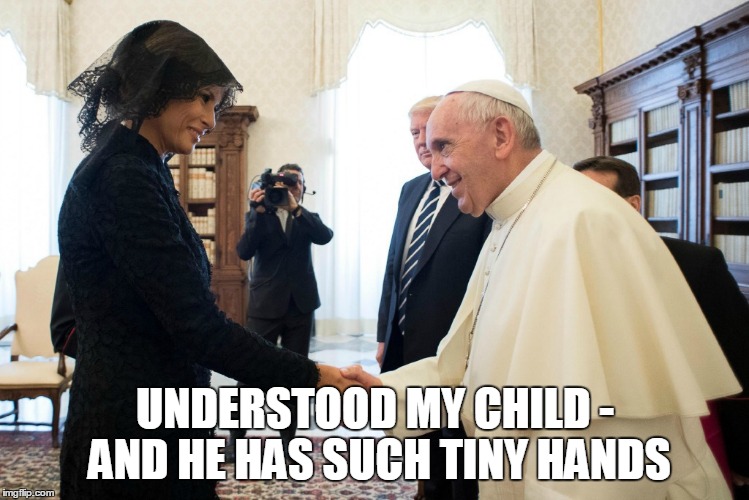 UNDERSTOOD MY CHILD - AND HE HAS SUCH TINY HANDS | made w/ Imgflip meme maker