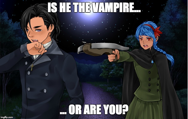 Vampires | IS HE THE VAMPIRE... ... OR ARE YOU? | image tagged in scary | made w/ Imgflip meme maker