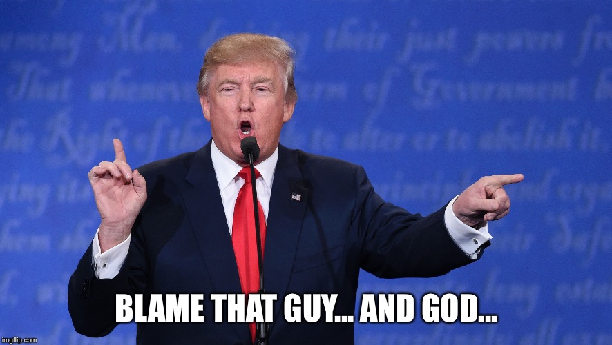 BLAME THAT GUY... AND GOD... | made w/ Imgflip meme maker